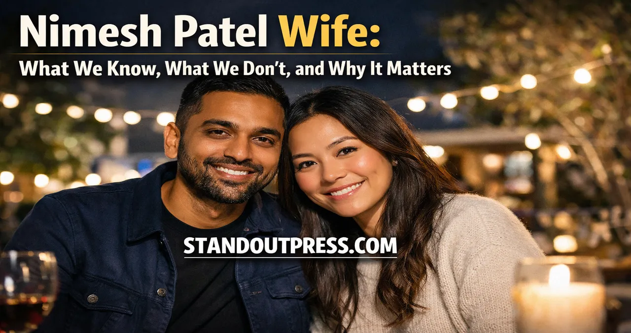 Nimesh Patel Wife: What We Know, What We Don’t, and Why It Matters